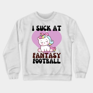 I Suck at Fantasy Football Crewneck Sweatshirt